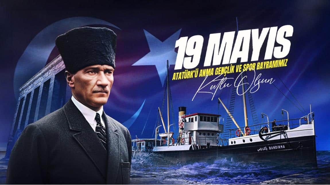 19 MAYIS ATATÜRK'Ü ANMA GENÇLİK VE SPOR BAYRAMI